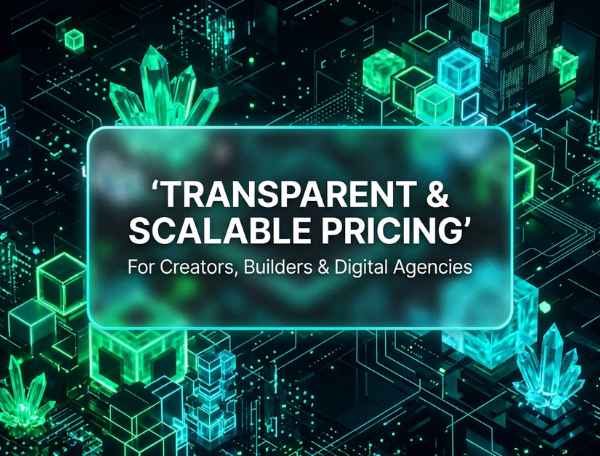 Transparent, Scalable Pricing for Creators, Builders & Digital Agencies
