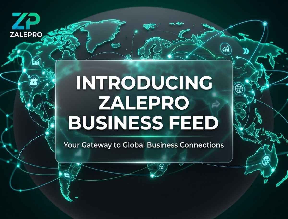 Introducing the ZalePro Business Feed: Your Gateway to Global Business Connections